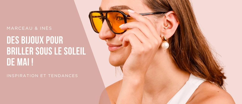 Des bijoux pour briller sous le soleil de mai ! ☺️