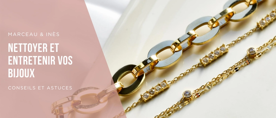 Comment nettoyer et entretenir mes bijoux ? 🪄