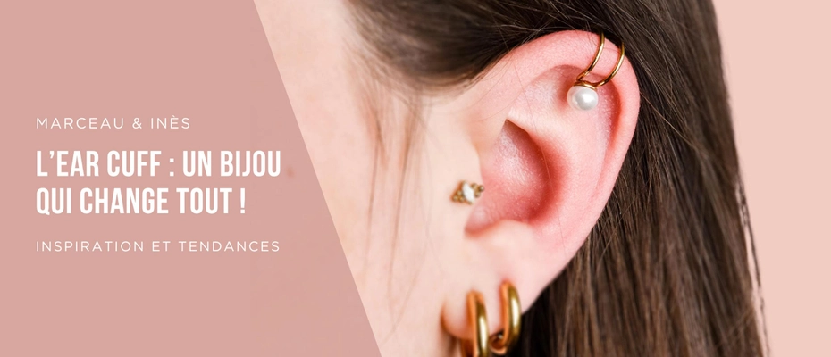 L’ear cuff : un bijou qui change toute une vie ! 💌