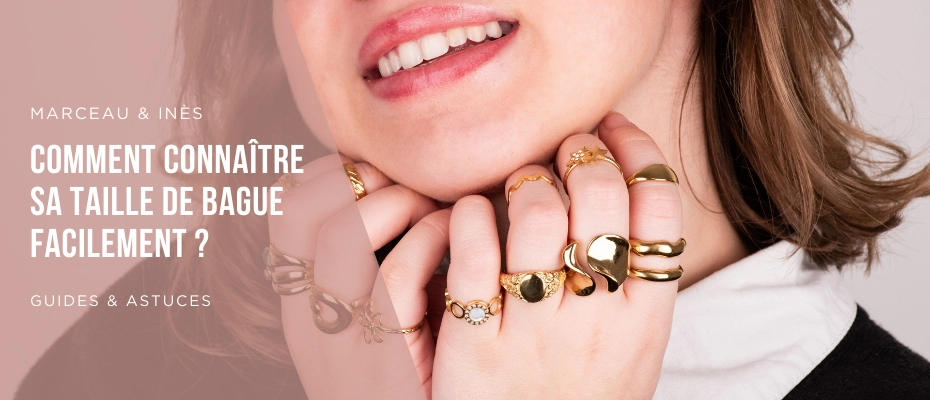 Comment connaître sa taille de bague facilement ? 💍