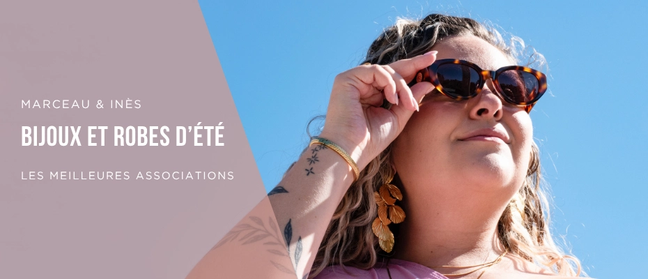 Bijoux et robes d’été : les meilleures associations